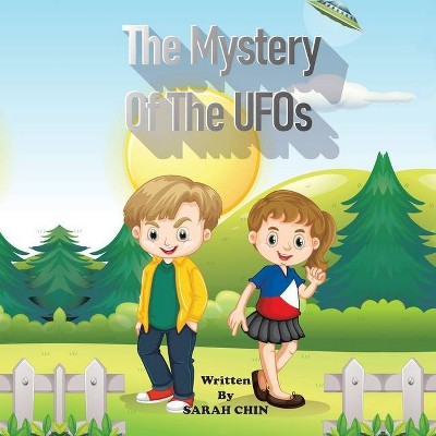 The Mystery of the Ufos - by  Sarah Chin (Paperback)