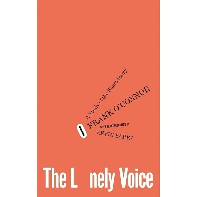 The Lonely Voice - by  Frank O'Connor (Paperback)