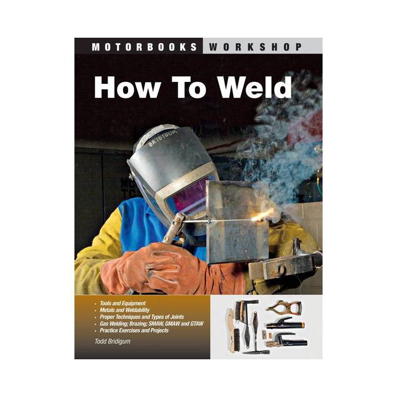 How to Weld - (Motorbooks Workshop) by  Todd Bridigum (Paperback), 1 of 2