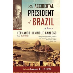 The Accidental President of Brazil - by  Fernando Henrique Cardoso (Paperback) - 1 of 1