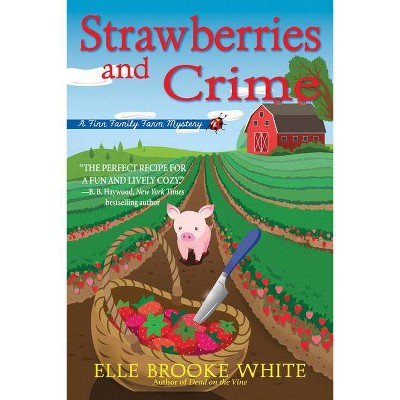 Strawberries and Crime - (A Finn Family Farm Mystery) by  Elle Brooke White (Hardcover)