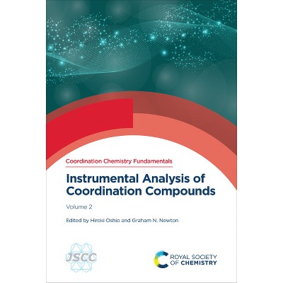 Instrumental Analysis of Coordination Compounds - (Coordination Chemistry Fundamentals) by  Hiroki Oshio & Graham N Newton (Hardcover)
