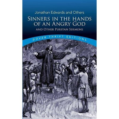 Sinners in the Hands of an Angry God and Other Puritan Sermons - (Dover Thrift Editions) by  Jonathan Edwards (Paperback)