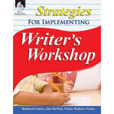 Strategies for Implementing Writer's Workshop - (Professional Resources) by  Richard Gentry & Jan McNeel & Vickie Wallace-Nesler (Paperback)