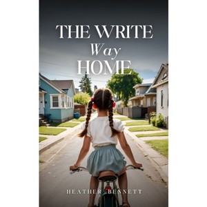 The Write Way Home - by  Heather Bennett (Paperback) - 1 of 1