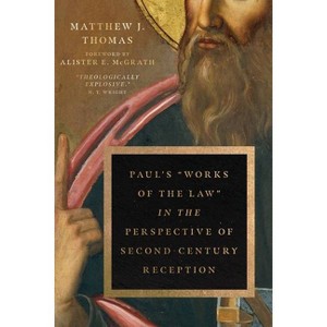 Paul's "Works of the Law" in the Perspective of Second-Century Reception - by  Matthew J Thomas (Paperback) - 1 of 1