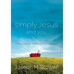 Simply Jesus and You - by  Joseph M Stowell (Paperback) - 1 of 1