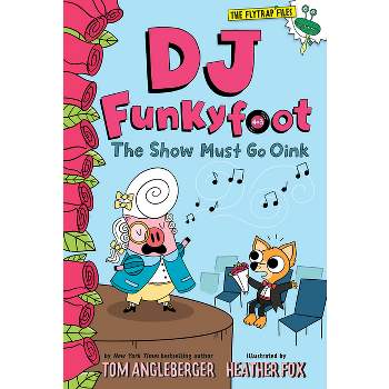 DJ Funkyfoot: The Show Must Go Oink (DJ Funkyfoot #3) - (The Flytrap Files) by  Tom Angleberger (Paperback)
