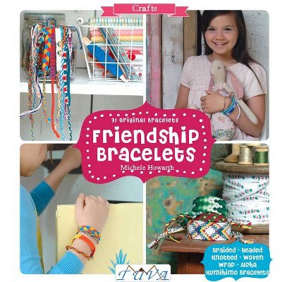 Friendship Bracelets - by  Michele Howarth (Paperback)