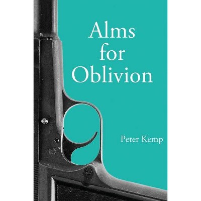 Alms for Oblivion - (Peter Kemp War Trilogy) 2nd Edition by  Peter Kemp (Paperback)