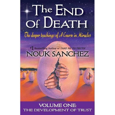 The End of Death - by  Nouk Sanchez (Paperback)