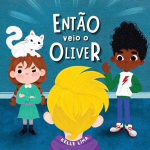 Então Veio o Oliver - Large Print by  Kelle Lima (Paperback) - 1 of 1