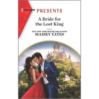 A Bride for the Lost King - (Heirs of Liri) by  Maisey Yates (Paperback)