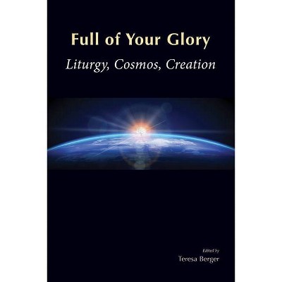 Full of Your Glory - by  Teresa Berger (Paperback)