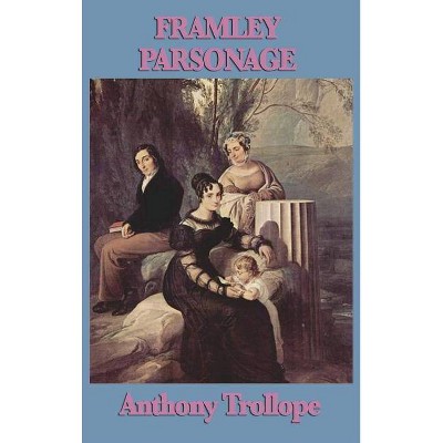 Framley Parsonage - by  Anthony Trollope (Hardcover)