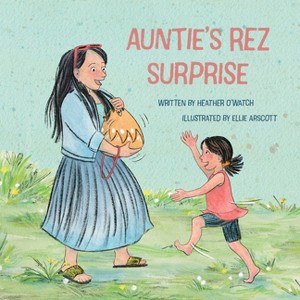 Auntie's Rez Surprise - by  Heather O'Watch (Hardcover) - 1 of 1