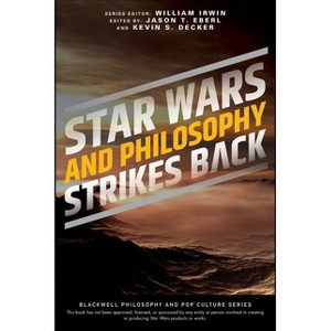 Star Wars and Philosophy Strikes Back - (Blackwell Philosophy and Pop Culture) by  William Irwin & Jason T Eberl & Kevin S Decker (Paperback) - 1 of 1