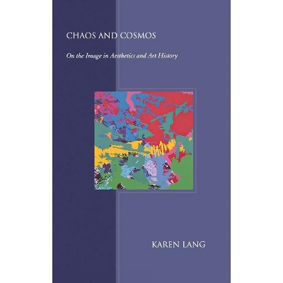 Chaos and Cosmos - by  Karen Lang (Hardcover)