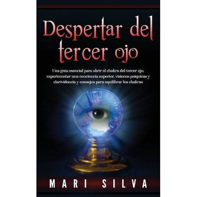 Despertar del tercer ojo - by  Mari Silva (Hardcover)