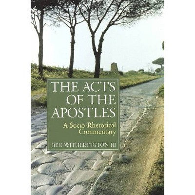 The Acts of the Apostles - (New Testament Commentary) by  Ben Witherington (Paperback)