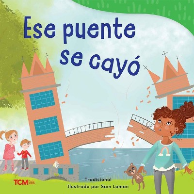Ese Puente Se Cayó - (Exploration Storytime) by  Sam Loman (Paperback)