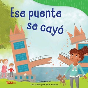 Ese Puente Se Cayó - (Exploration Storytime) by  Sam Loman (Paperback) - 1 of 1