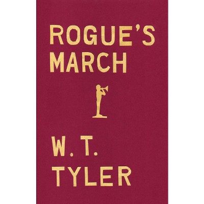 Rogue's March - by  W T Tyler (Paperback)