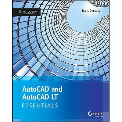 AutoCAD 2018 and AutoCAD LT 2018 Essentials - by  Scott Onstott (Paperback)