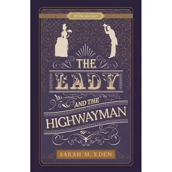 The Lady and the Highwayman - (Proper Romance Victorian) by  Sarah M Eden (Paperback)