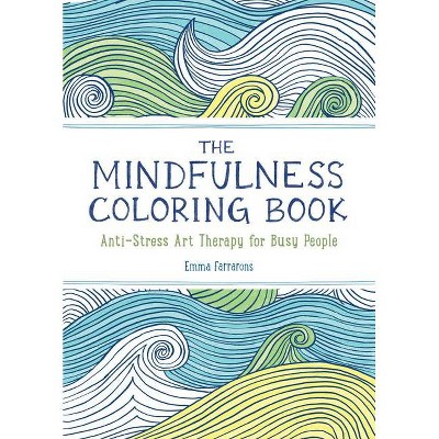 The Mindfulness Coloring Book - by  Emma Farrarons (Paperback)
