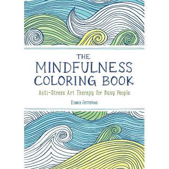 The Anxiety Relief and Mindfulness Coloring Book: The #1 Bestselling Adult Coloring Book - by  Emma Farrarons (Paperback)