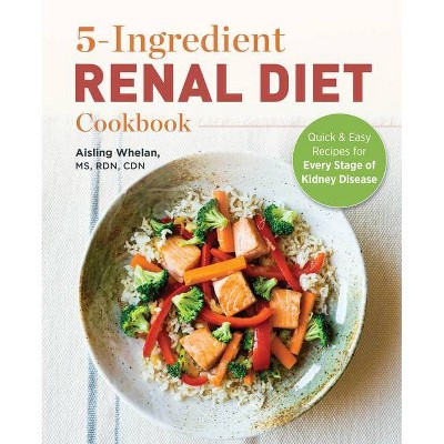 5 Ingredient Renal Diet Cookbook - by  Aisling Whelan (Paperback)