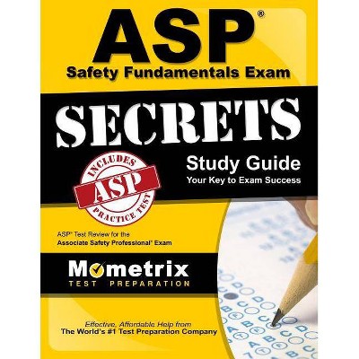 ASP Safety Fundamentals Exam Secrets Study Guide - by  ASP Exam Secrets Test Prep (Paperback)