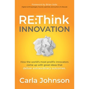 RE: Think Innovation - by  Carla Johnson (Paperback) - 1 of 1