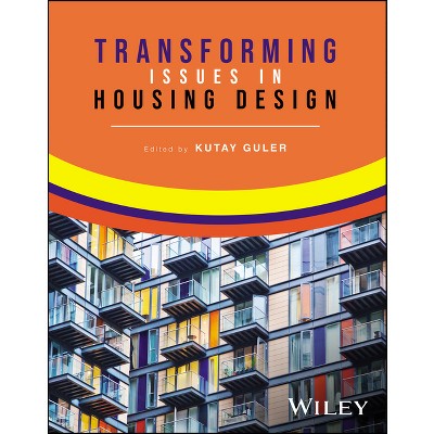 Transforming Issues in Housing Design - by  Kutay Guler (Paperback)