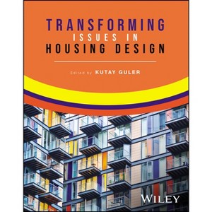 Transforming Issues in Housing Design - by  Kutay Guler (Paperback) - 1 of 1