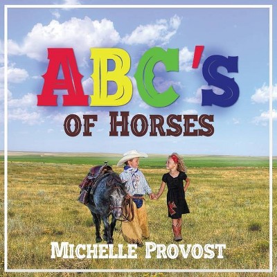 ABC's of Horses - by  Michelle Provost (Paperback)