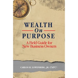 Wealth on Purpose - by  Carlos H Lowenberg (Paperback) - 1 of 1