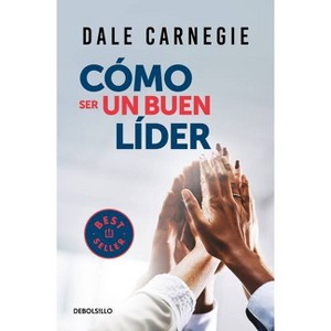 Cómo Ser Un Buen Líder / The Leader in You - by  Dale Carnegie (Paperback) - 1 of 1