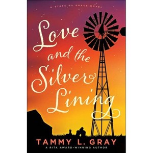 Love and the Silver Lining - (State of Grace) by  Tammy L Gray (Paperback) - 1 of 1