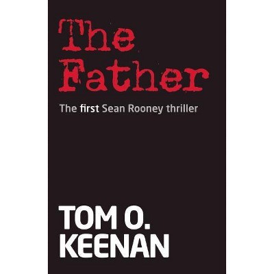 The Father - by  Tom Ogden Keenan (Paperback)