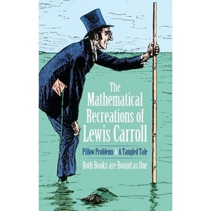 The Mathematical Recreations of Lewis Carroll - (Dover Math Games & Puzzles) (Paperback) - 1 of 1