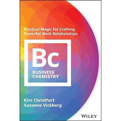  Business Chemistry - by  Kim Christfort & Suzanne Vickberg (Hardcover) 