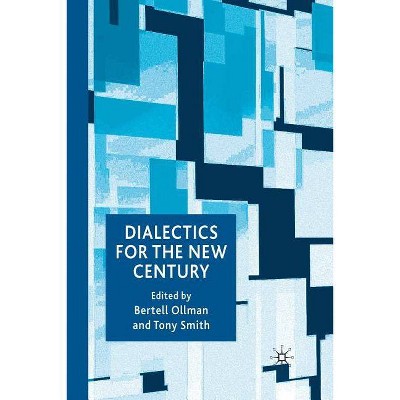 Dialectics for the New Century - by  B Ollman & T Smith (Paperback)