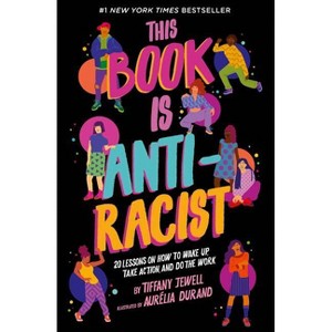 This Book Is Anti-Racist - by Tiffany Jewell (Paperback) - 1 of 1