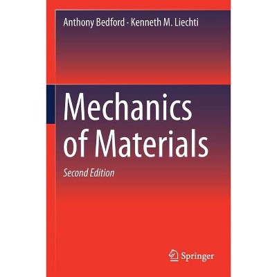 Mechanics of Materials - 2nd Edition by  Anthony Bedford & Kenneth M Liechti (Paperback)