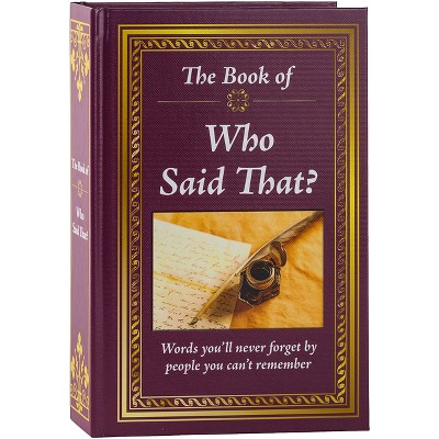 The Book Of Who Said That?: Fascinating Stories Behind Famous Quotes ...