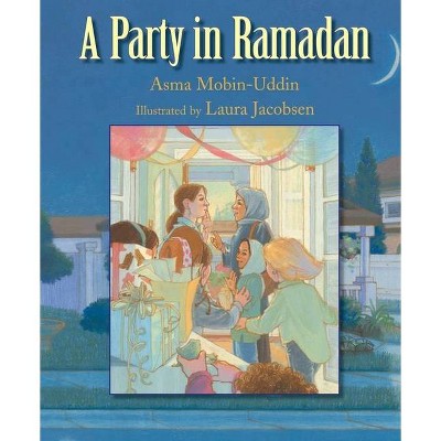 A Party in Ramadan - by  Asma Mobin-Uddin (Paperback)