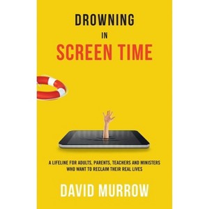 Drowning in Screen Time - by  David Murrow (Paperback) - 1 of 1