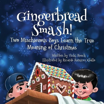 Gingerbread Smash! - by  Vicki Roach (Paperback)